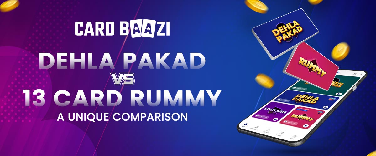 Dehla Pakad vs 13 Card Rummy